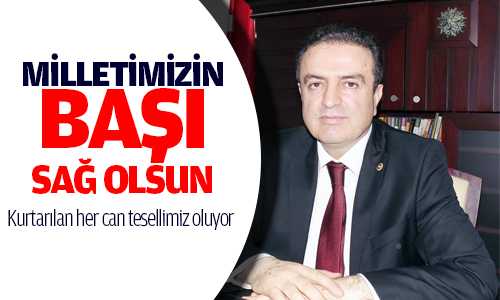 Coşkun “Milletimizin Başı Sağ olsun”
