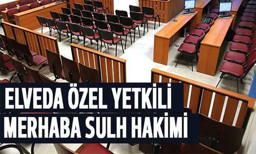 Elveda Özet Yetkili, Merhaba Sulh Ceza Hakimi!