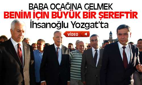 Ekmeleddin İhsanoğlu Yozgat’ta Coşkuyla Karşılandı