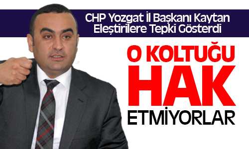 Yozgat CHP İl Başkanı Kaytan; 