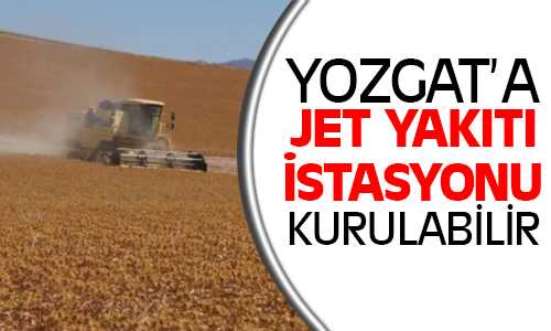 Aspir Ekim Alanı Artması Durumunda Yozgat’a Jet Yakıt İstasyonu Kurulacak