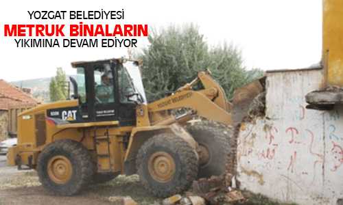 Yozgat’ta 50 Metruk Binadan 20’si Belediye Tarafından Yılkıldı