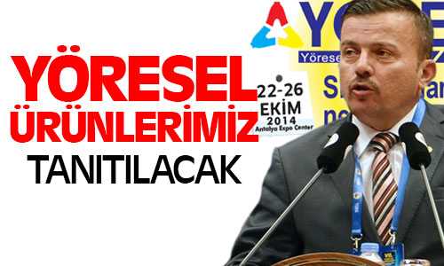 Antalya’da Yöresel Ürünlerimiz Tanıtılacak Sizin Oranın Nesi Meşhur