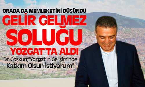 Coşkun Hac Sonrası İlk Ziyaretini Yozgat’a Gerçekleştirdi