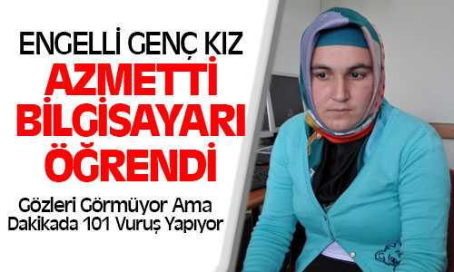 Engelli Yasemin Azmi Sayesinde Bilgisayarı Öğrendi