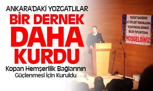 Ankara da Kadışehri ve Köyleri Yarımlaşma Derneği kuruldu