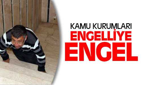 Engelli’ye Kamu Kurumları da Engel