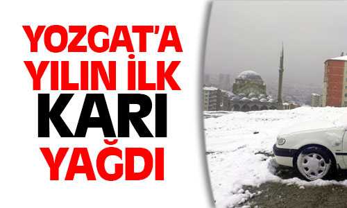 Yozgat’a İlk Kar Yağdı