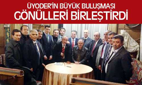 Üyoder’in Büyük Buluşması Gönülleri Birleştirdi