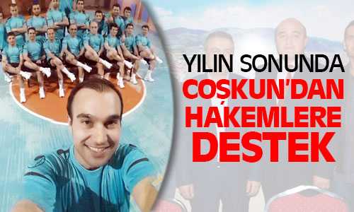 Coşkun’dan Hakemlere Destek 