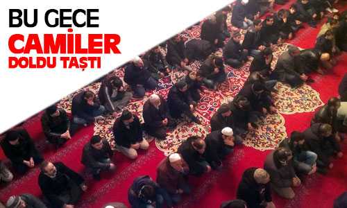 Bu Gece Camiler Doldu Taştı