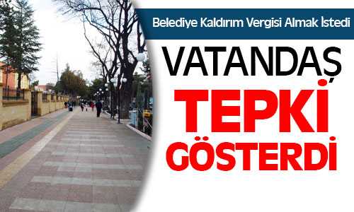 Vatandaştan Belediye’ye Kaldırım Vergisi Tepkisi