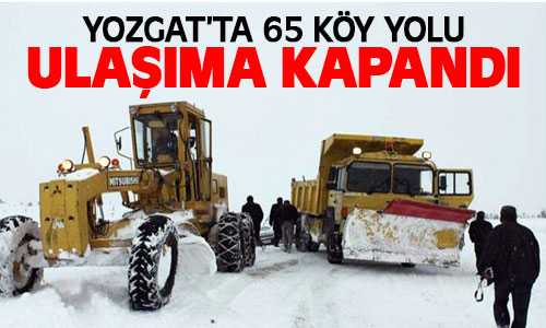 Yozgat’ta 65 Köy Yolu Ulaşıma Kapandı