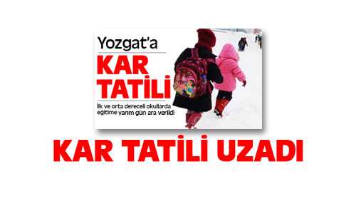 Yozgat’ta Kar Tatili Uzadı