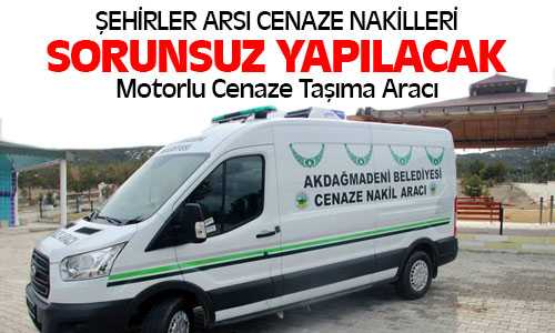 Akdağmadeni Belediyesine Morglu Cenaze Taşıma Aracı Alındı