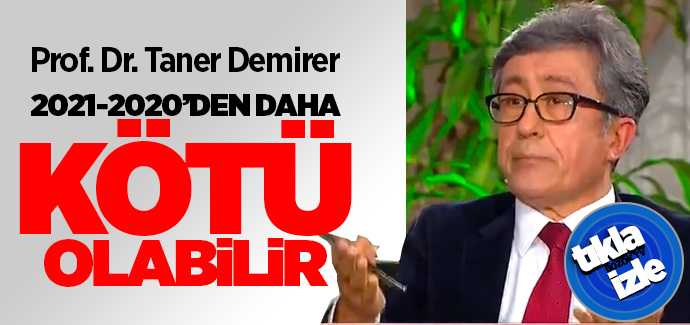 Hemşehrimiz Prof. Dr. Taner Demirer 2021 2020'den daha kötü olabilir