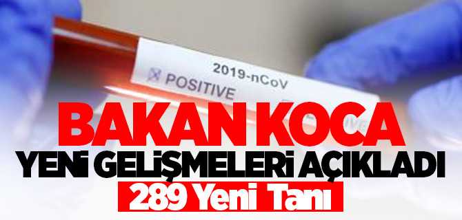 Bakan Koca Bugün 9 Yeni Vefat, 289 Yeni Tanı Var