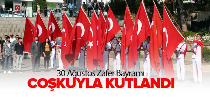 30 Ağustos Bayramı Coşkuyla Kutlandı
