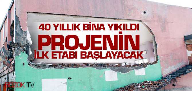 40 Yıllık Bina Yıkıldı Projenin İlk Etabı Başlayacak