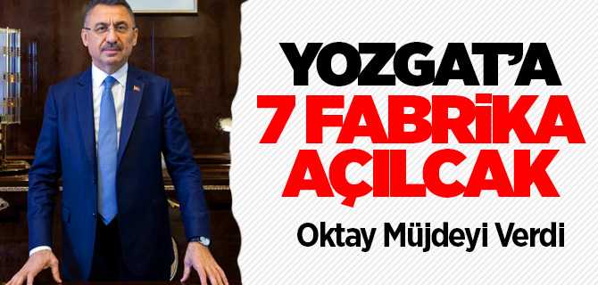 Oktay, Yozgat'a 7 fabrika açılacak