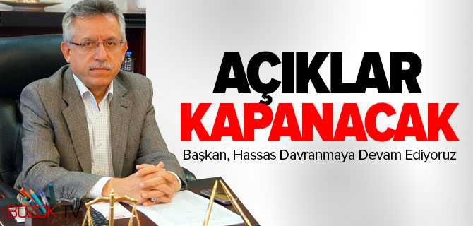 Başkan Arslan, Açıklar Kapanacak