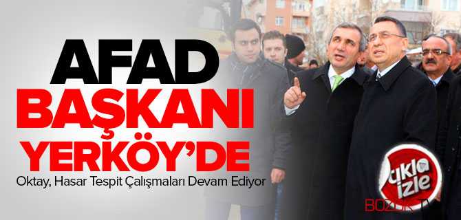 AFAD Başkanı Dr. Oktay, Yerköy'de İncelemelerde Bulundu