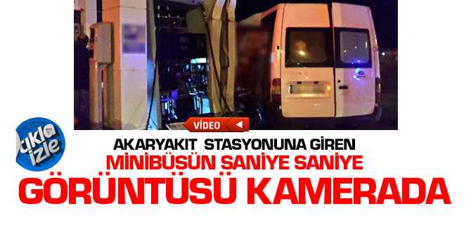 Akaryakıt İstasyonuna Giren Minibüs Güvenlik Kamerasında