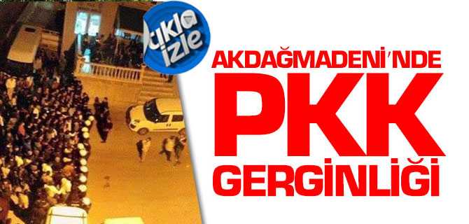 Akdağmadeni'nde PKK Gerginliği