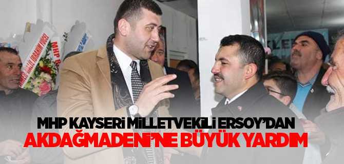 MHP Kayseri Milletvekili Ersoy'dan Akdağmadenine Büyük Yardım