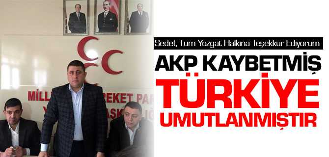 Sedef, AKP Kaybetmiş Türkiye Umutlanmıştır