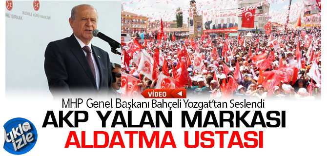 Bahçeli, AKP Yalan Markası Aldatma Ustası