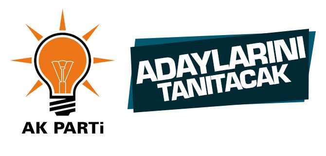 Ak Parti Adaylarını Tanıtacak