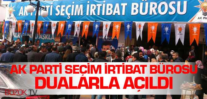 Ak Parti Yozgat Seçim İrtibat Bürosunu Açtı