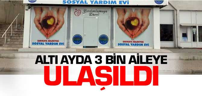 Altı Ayda 3 Bin Aileye Ulaşıldı
