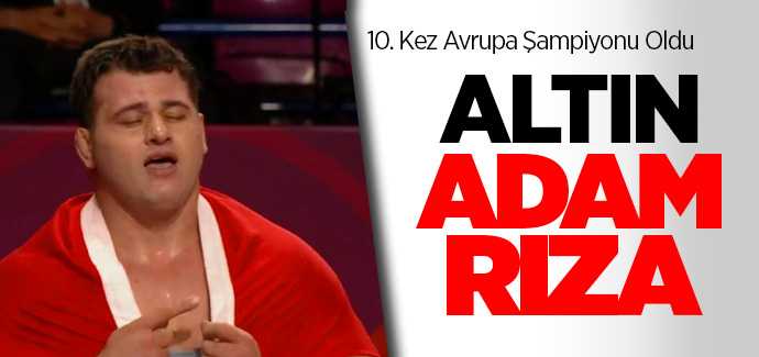 Rıza Kayaalp 10. kez Avrupa Şampiyonu oldu