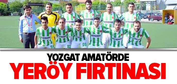 Yozgat Amatör'de Yerköy Fırtınası