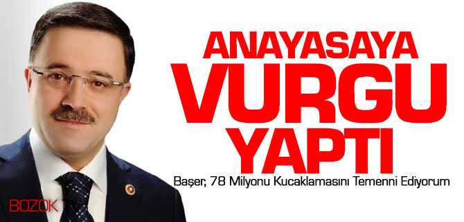 Başer, Anayasa 78 Milyonu Kucaklayacak