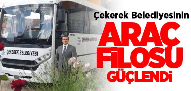 Çekerek Belediyesi Araç Filosunu Güçlendirdi