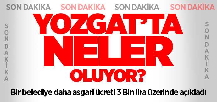 Çayıralan'dan sonra Yerköy Belediyesi de asgari ücreti 3 bin TL'nin üzerine çıkardı