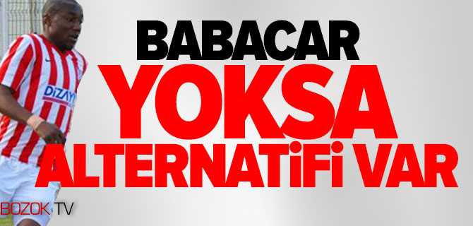 Babacar Yoksa Alternatifi Var
