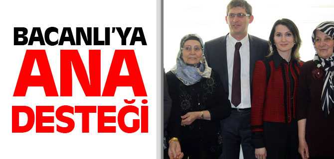 MHP Aday Adayı Bacanlı'ya Ana Desteği