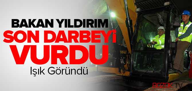 Bakan Yıldırım Son Darbeyi Vurdu Işık Göründü