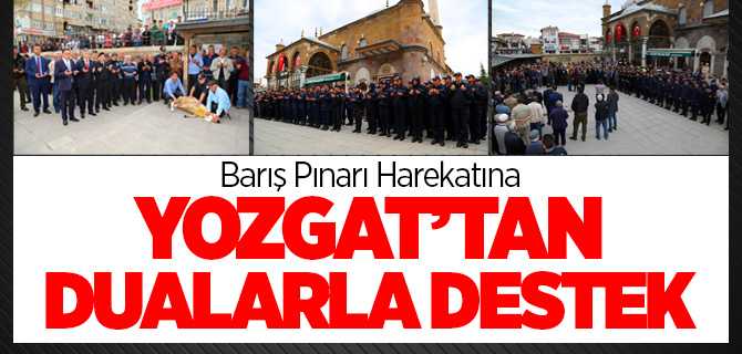 Barış Pınarı Harekatına Yozgat'tan Dualarla Destek