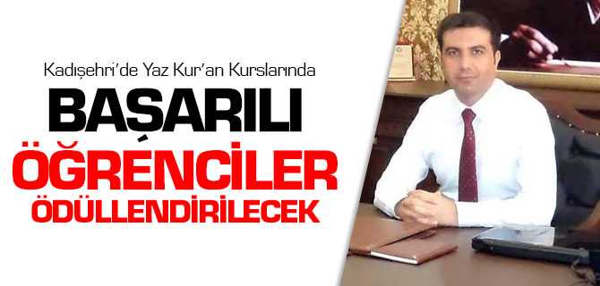 Kadışehri'nde Yaz Kur'an Kurslarında Başarılı Olanlar Ödüllendirilecek