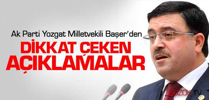 Milletvekili Başer'den Dikkat Çekici Açıklamalar