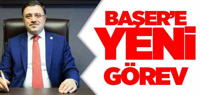 Ak Parti Yozgat Milletvekili Başer'e yeni görev