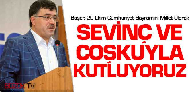 Başer, Cumhuriyet'in 92'nci Yılını Coşku ve Sevinçle Kutluyoruz