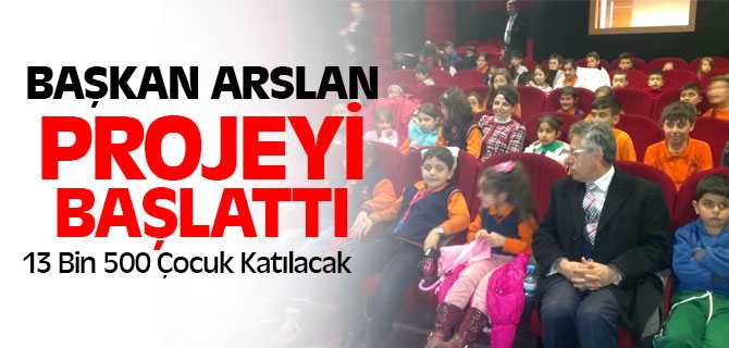 Başkan Arslan Sinema İzlemeyen Çocuk Kalmasın Projesinin Startını Verdi
