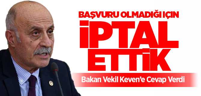 Milletvekili Keven sordu, Bakan cevapladı, Başvuru olmadığı için iptal ettik,