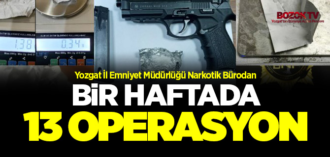 Yozgat İl Emniyet Müdürlüğüden bir haftada 13 operasyon